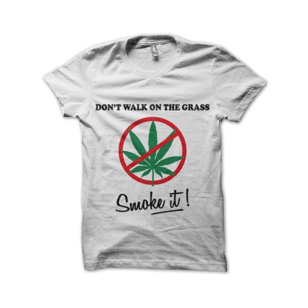 Rasta Tee-Shirt Shirt Do not Walk On The Grass, Smoke it! - White